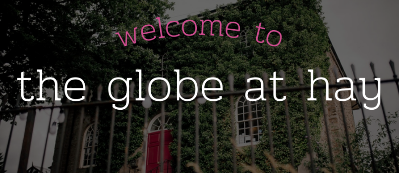 Welcome to the globe at hay 